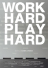 Work Hard Play Hard