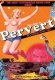 Pervert!